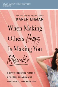 When Making Others Happy Is Making You Miserable Bible Study Guide plus Streaming Video_cover