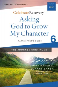 Asking God to Grow My Character: The Journey Continues, Participant's Guide 6_cover