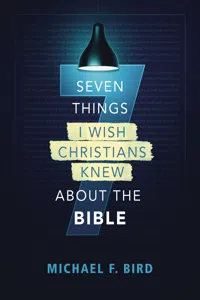 Seven Things I Wish Christians Knew about the Bible_cover