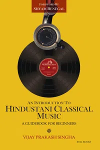 An Introduction to Hindustani Classical Music: A Beginners Guide_cover