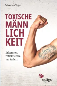 Toxische Männlichkeit. Erkennen, reflektieren, verändern. Geschlechterrollen, Sexismus, Patriarchat, und Feminismus: Ein Buch über die Sozialisierung von Männern._cover