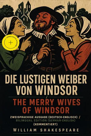 Die lustigen Weiber von Windsor / The Merry Wives Of Windsor - Zweisprachige Ausgabe (Deutsch-Englisch) / Bilingual edition (German-English) (Kommentiert)