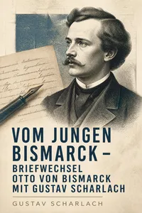 Vom jungen Bismarck - Briefwechsel Otto von Bismarcks mit Gustav Scharlach_cover