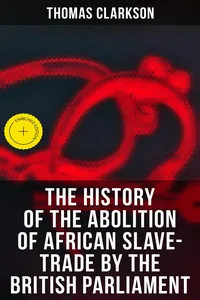 The History of the Abolition of African Slave-Trade by the British Parliament_cover