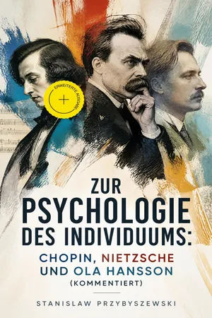 Zur Psychologie des Individuums: Chopin, Nietzsche und Ola Hansson (Kommentiert)
