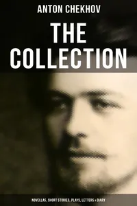 The Chekhov Collection: Novellas, Short Stories, Plays, Letters & Diary_cover