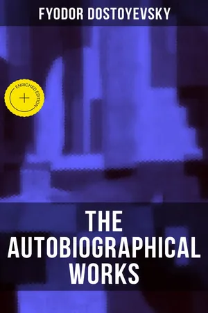 The Autobiographical Works of Fyodor Dostoyevsky