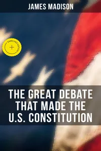 The Great Debate That Made the U.S. Constitution_cover