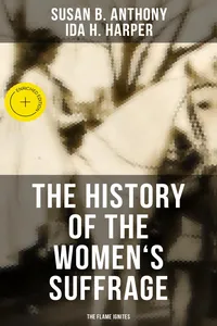 The History of the Women's Suffrage: The Flame Ignites_cover