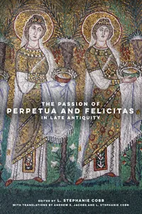 The Passion of Perpetua and Felicitas in Late Antiquity_cover