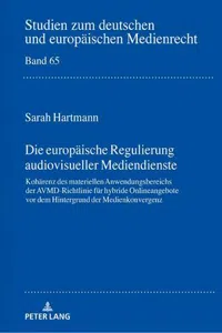 Die europäische Regulierung audiovisueller Mediendienste : Kohärenz des materiellen Anwendungsbereichs der AVMD-Richtlinie für hybride Onlineangebote vor dem Hintergrund der Medienkonvergenz_cover