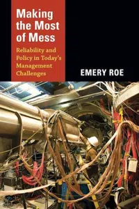 Making the Most of Mess : Reliability and Policy in Today's Management Challenges_cover