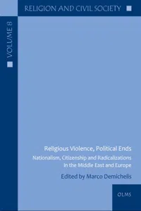 Religious Violence, Political Ends : Nationalism, Citizenship and Radicalizations in the Middle East and Europe_cover