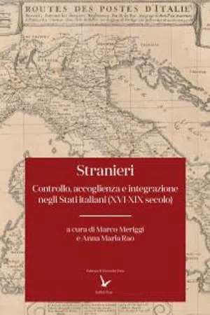 Stranieri : Controllo, accoglienza e integrazione negli Stati italiani (XVI-XIX secolo) (Volume 29)