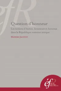 Question d'honneur : Les notions d'honos, honestum et honestas dans la République romaine antique_cover