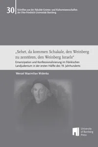 "Sehet, da kommen Schakale, den Weinberg zu zerstören, den Weinberg Israels." : Emanzipation und Konfessionalisierung im fränkischen Landjudentum in der ersten Hälfte des 19. Jahrhunderts_cover