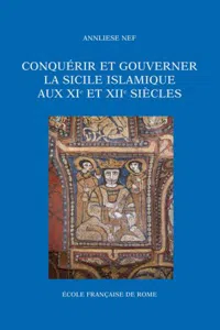 Conquérir et gouverner la Sicile islamique aux XIe et XIIe siècles_cover