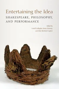 Entertaining the Idea : Shakespeare, Performance, and Philosophy_cover