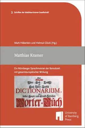 Matthias Kramer : Ein Nürnberger Sprachmeister der Barockzeit mit gesamteuropäischer Wirkung (Volume 3)