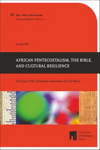 African Pentecostalism, the Bible, and Cultural Resilience : The Case of the Zimbabwe Assemblies of God Africa_cover