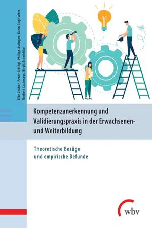 Kompetenzanerkennung und Validierungspraxis in der Erwachsenen- und Weiterbildung : Theoretische Bezüge und empirische Befunde