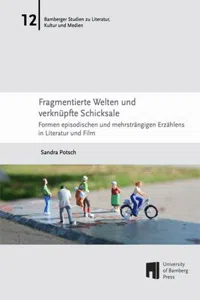 Fragmentierte Welten und verknüpfte Schicksale : Formen episodischen und mehrsträngigen Erzählens in Literatur und Film_cover