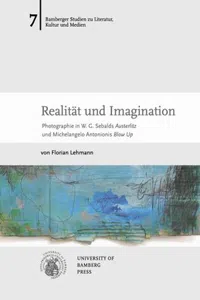 Realität und Imagination : Photographie in W. G. Sebalds "Austerlitz" und Michelangelo Antonionis "Blow Up_cover