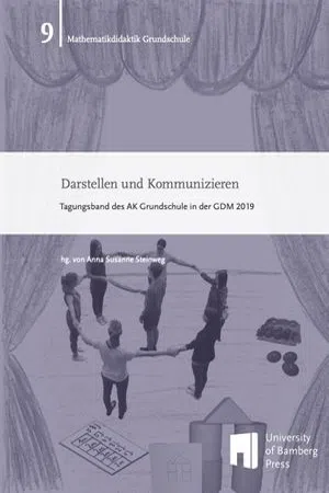 Darstellen und Kommunizieren : Tagungsband des AK Grundschule in der GDM 2019 (Volume 9)