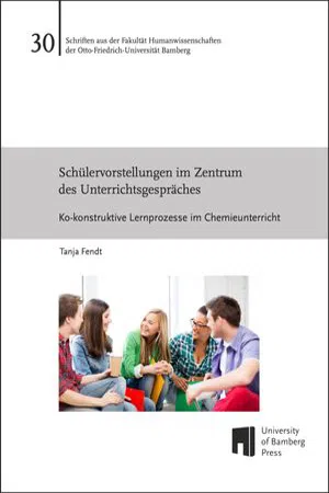 Schülervorstellungen im Zentrum des Unterrichtsgespräches : Ko-konstruktive Lernprozesse im Chemieunterricht (Volume 30)