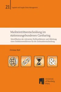 Markteintrittsentscheidung im stationsungebundenen Carsharing : Identifikation der relevanten Einflussfaktoren und Ableitung eines Selektionsverfahrens für die Zielmarktentscheidung_cover