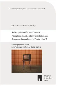 Subscription-Video-on-Demand : Komplementarität oder Substitution des Fernsehens in Deutschland? Eine vergleichende Studie zum Nutzungsverhalten der Digital Natives_cover