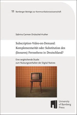 Subscription-Video-on-Demand : Komplementarität oder Substitution des (linearen) Fernsehens in Deutschland? Eine vergleichende Studie zum Nutzungsverhalten der Digital Natives (Volume 11)