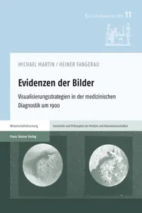 Evidenzen der Bilder : Visualisierungsstrategien in der medizinischen Diagnostik um 1900_cover