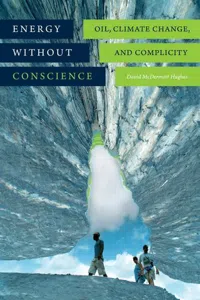 Energy without Conscience : Oil, Climate Change, and Complicity_cover