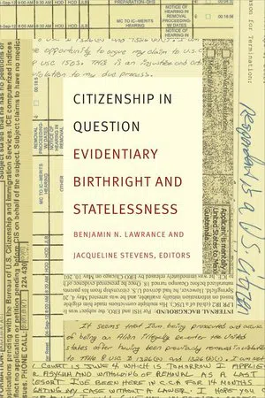 Citizenship in Question : Evidentiary Birthright and Statelessness
