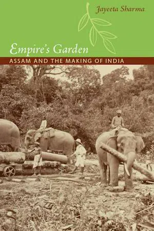 Empire's Garden : Assam and the Making of India