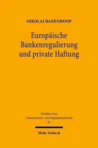 Europäische Bankenregulierung und private Haftung : Die Durchsetzung von System- und Individualschutz mit Mitteln des Privatrechts_cover