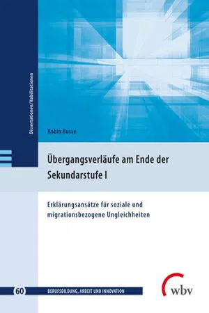 Übergangsverläufe am Ende der Sekundarstufe I : Erklärungsansätze für soziale und migrationsbezogene Ungleichheiten