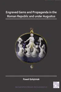 Engraved Gems and Propaganda in the Roman Republic and under Augustus_cover