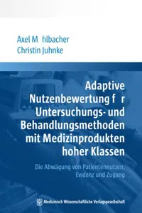 Adaptive Nutzenbewertung für Untersuchungs- und Behandlungsmethoden mit Medizinprodukten hoher Klassen : Die Abwägung von Patientennutzen, Evidenz und Zugang_cover