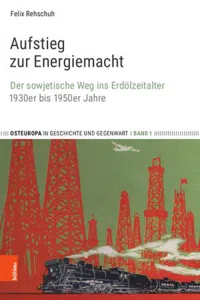 Aufstieg zur Energiemacht : Der sowjetische Weg ins Erdölzeitalter, 1930er bis 1950er Jahre_cover