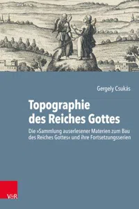 Topographie des Reiches Gottes : Die "Sammlung auserlesener Materien zum Bau des Reiches Gottes" und ihre Fortsetzungsserien_cover