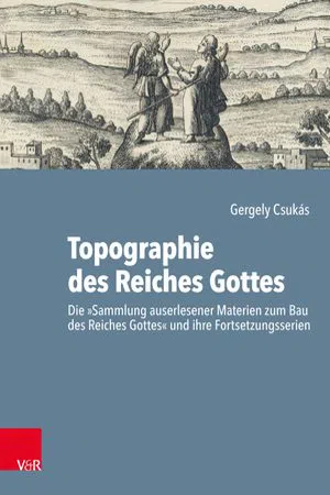 Topographie des Reiches Gottes : Die "Sammlung auserlesener Materien zum Bau des Reiches Gottes" und ihre Fortsetzungsserien (Volume 066)