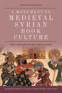 A Monument to Medieval Syrian Book Culture : The Library of Ibn ʿAbd al-Hādī_cover