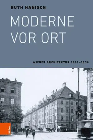 Moderne vor Ort : Wiener Architektur 1889–1938