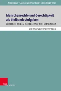 Menschenrechte und Gerechtigkeit als bleibende Aufgaben : Beiträge aus Religion, Theologie, Ethik, Recht und Wirtschaft_cover