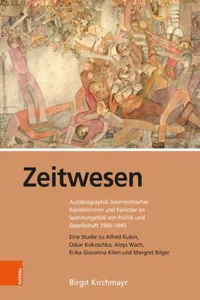 Zeitwesen : Autobiographik österreichischer Künstlerinnen und Künstler im Spannungsfeld von Politik und Gesellschaft 1900-1945. Eine Studie zu Alfred Kubin, Oskar Kokoschka, Aloys Wach, Erika Giovanna Klien und Margret Bilger_cover