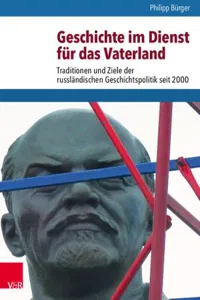 Geschichte im Dienst für das Vaterland : Traditionen und Ziele der russländischen Geschichtspolitik seit 2000_cover