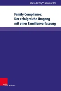 Family Compliance: Der erfolgreiche Umgang mit einer Familienverfassung : Kontextuelle Einordnung und konkrete Handlungsempfehlungen für Unternehmerfamilien_cover