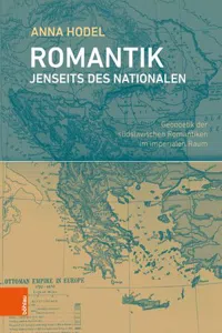 Romantik jenseits des Nationalen : Geopoetik der südslavischen Romantiken im imperialen Raum_cover